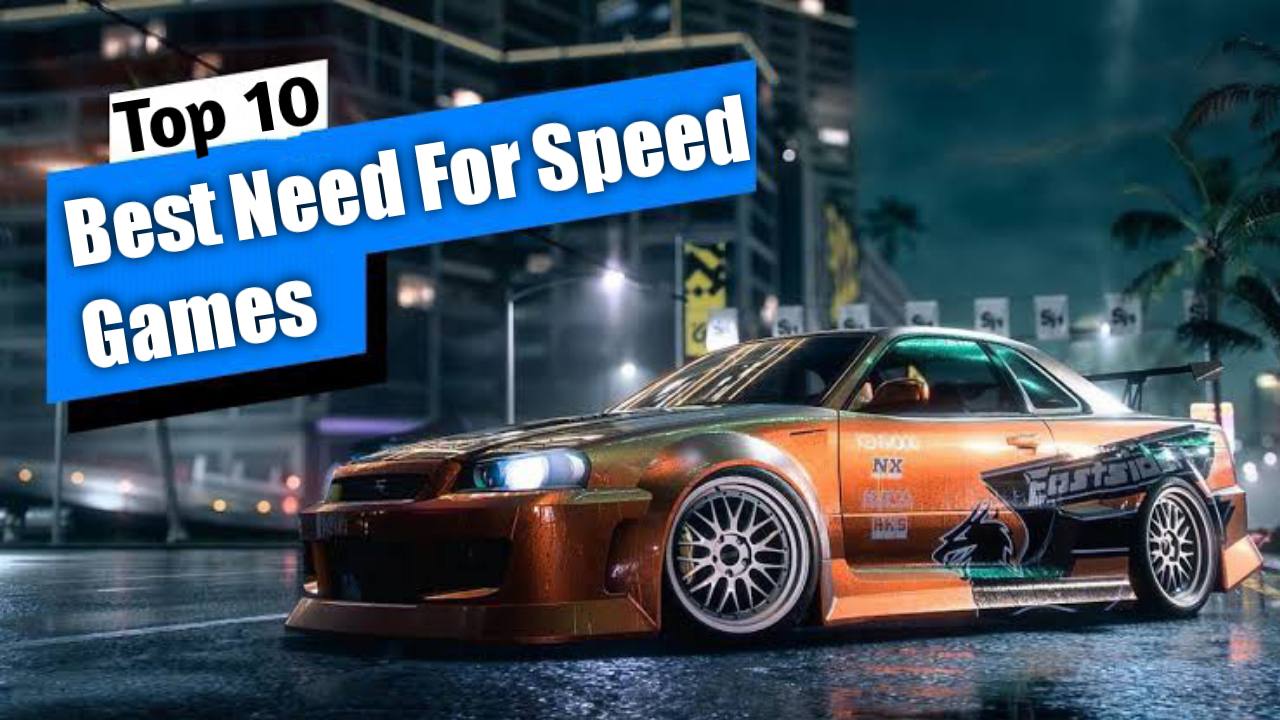 The 10 Best Need for Speed Games