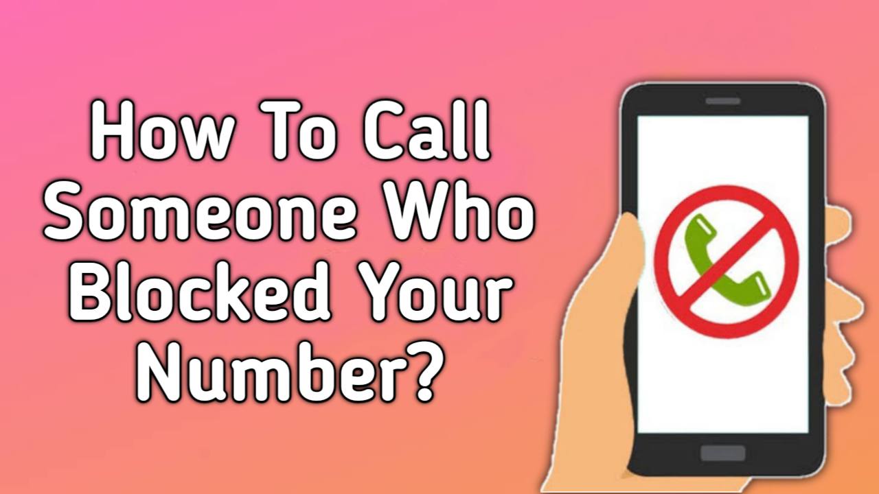 How To Call Someone Who Blocked Your Number On Android IPhone