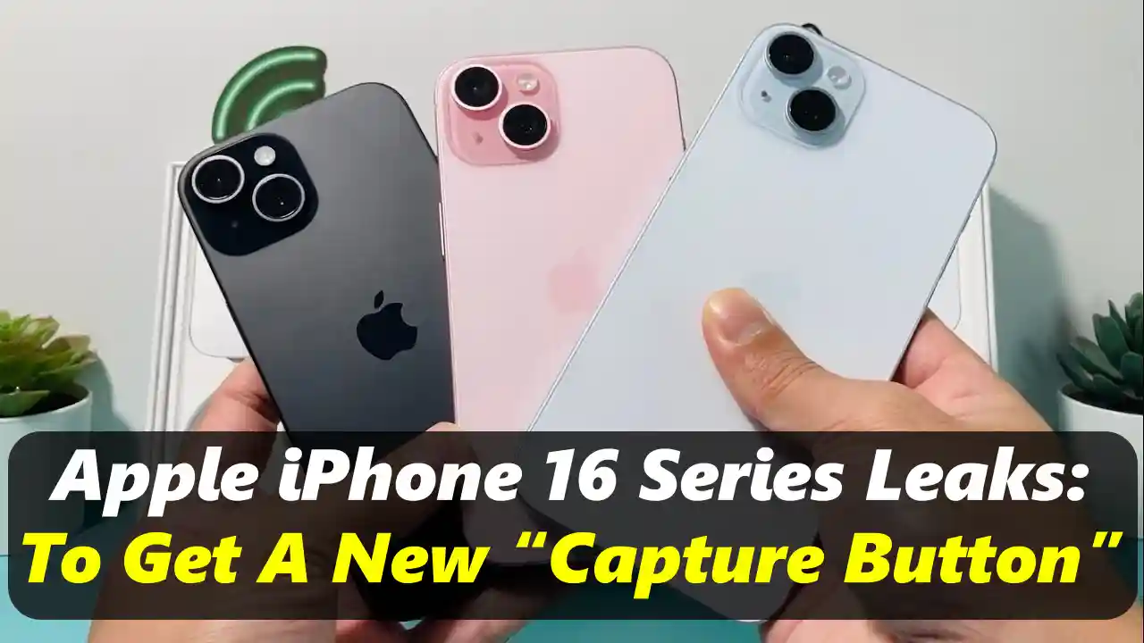 Apple IPhone 16 Series May Get A New “Capture Button”