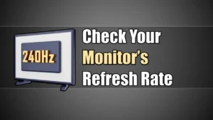 Check Your Monitor’s Refresh Rate
